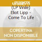 (LP Vinile) Eliot Lipp - Come To Life lp vinile di Eliot Lipp