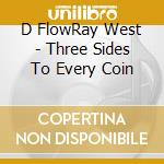 D FlowRay West - Three Sides To Every Coin cd