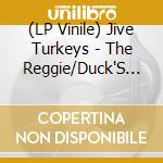 (LP Vinile) Jive Turkeys - The Reggie/Duck'S Dirge vinile