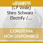(LP Vinile) Shiro Schwarz - Electrify / Breeze vinile