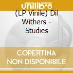 (LP Vinile) Dil Withers - Studies lp vinile di Dil Withers