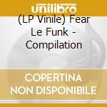 (LP Vinile) Fear Le Funk - Compilation vinile