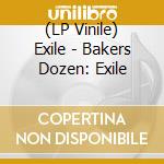(LP Vinile) Exile - Bakers Dozen: Exile vinile