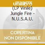 (LP Vinile) Jungle Fire - N.U.S.A.U. lp vinile di Jungle Fire