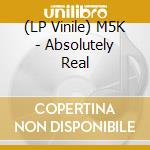 (LP Vinile) M5K - Absolutely Real cd