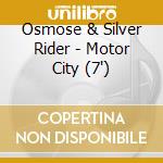 Osmose & Silver Rider - Motor City (7') cd