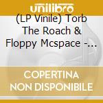 (LP Vinile) Torb The Roach & Floppy Mcspace - Tape Echo: Gold Floppies vinile