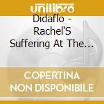 Didaflo - Rachel'S Suffering At The Hands Of The Sentinels cd