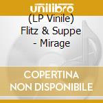 (LP Vinile) Flitz & Suppe - Mirage vinile