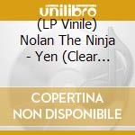 (LP Vinile) Nolan The Ninja - Yen (Clear Vinyl) vinile