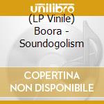 (LP Vinile) Boora - Soundogolism vinile