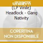 (LP Vinile) Headlock - Gang Nativity