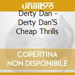 Derty Dan - Derty Dan'S Cheap Thrills cd