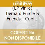 (LP Vinile) Bernard Purdie & Friends - Cool Down