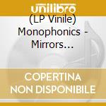 (LP Vinile) Monophonics - Mirrors (Coloured) lp vinile di Monophonics