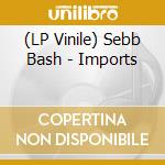(LP Vinile) Sebb Bash - Imports