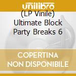 (LP Vinile) Ultimate Block Party Breaks 6 vinile