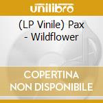 (LP Vinile) Pax - Wildflower lp vinile di Pax