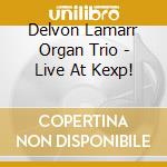 Delvon Lamarr Organ Trio - Live At Kexp! cd
