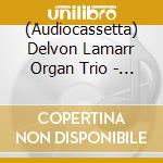(Audiocassetta) Delvon Lamarr Organ Trio - Live At Kexp! cd musicale di Delvon Lamarr Organ Trio