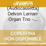(Audiocassetta) Delvon Lamarr Organ Trio - Live At Kexp! cd