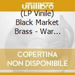 (LP Vinile) Black Market Brass - War Room / Into The Thick vinile