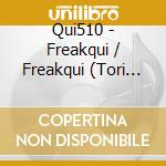 Qui510 - Freakqui / Freakqui (Tori Fixx Mix) cd