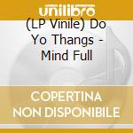 (LP Vinile) Do Yo Thangs - Mind Full vinile