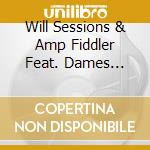 Will Sessions & Amp Fiddler Feat. Dames Brown - The One