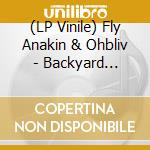 (LP Vinile) Fly Anakin & Ohbliv - Backyard Boogie vinile