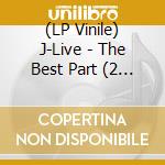 (LP Vinile) J-Live - The Best Part (2 Lp) vinile