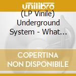 (LP Vinile) Underground System - What Are You
