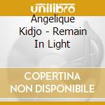 Angelique Kidjo - Remain In Light cd