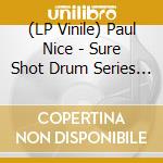 (LP Vinile) Paul Nice - Sure Shot Drum Series Vol. 1 vinile
