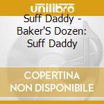 Suff Daddy - Baker'S Dozen: Suff Daddy cd