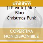(LP Vinile) Aloe Blacc - Christmas Funk lp vinile di Aloe Blacc