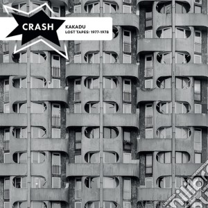 Crash - Kakadu: Lost Tapes 1977-1978 cd musicale di Crash