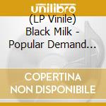 (LP Vinile) Black Milk - Popular Demand (2Lp)