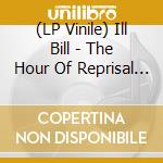 (LP Vinile) Ill Bill - The Hour Of Reprisal (Lp+Dvd) lp vinile di Ill Bill