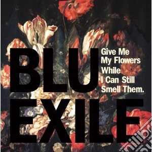 (LP Vinile) Blu & Exile - Give Me My Flowers (2 Lp) lp vinile di Blu & exile