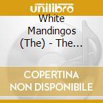 White Mandingos (The) - The Ghetto Is Tryna Kill Me cd musicale di Mandingos White