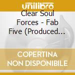 Clear Soul Forces - Fab Five (Produced By Nameless) cd