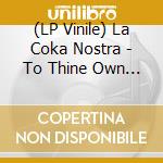 (LP Vinile) La Coka Nostra - To Thine Own Self Be True (2 Lp) vinile