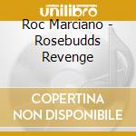 Roc Marciano - Rosebudds Revenge cd musicale di Roc Marciano
