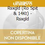 Rsxgld (Ro Spit & 14Kt) - Rsxgld cd