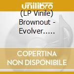 (LP Vinile) Brownout - Evolver.. -Coloured- (7