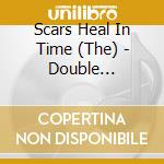 Scars Heal In Time (The) - Double Exposure cd