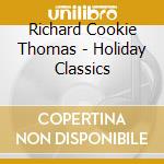 Richard Cookie Thomas - Holiday Classics cd musicale di Richard Cookie Thomas
