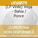 (LP Vinile) Vega - Bahia / Ponce vinile