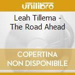 Leah Tillema - The Road Ahead cd musicale di Leah Tillema